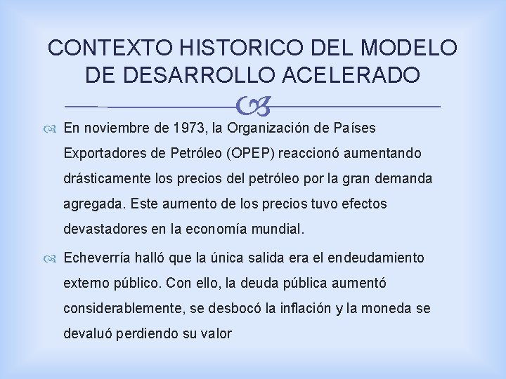 CONTEXTO HISTORICO DEL MODELO DE DESARROLLO ACELERADO En noviembre de 1973, la Organización de