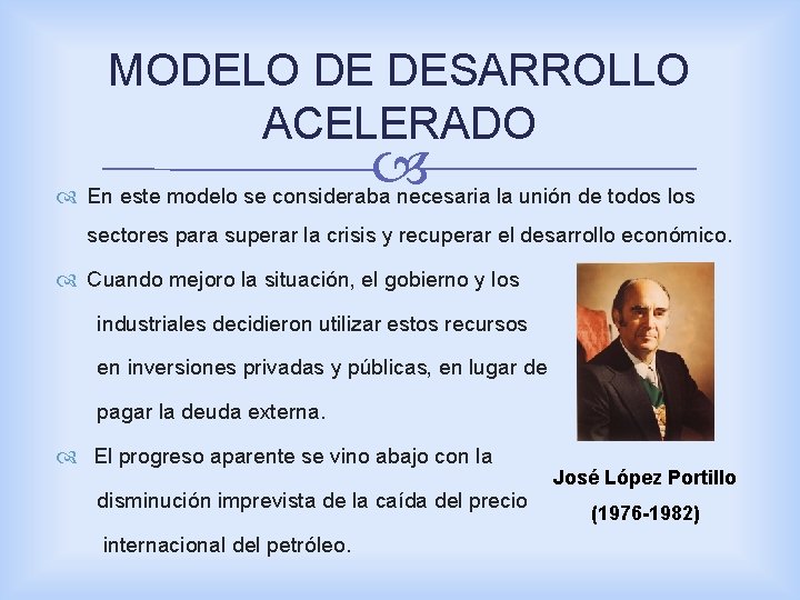 MODELO DE DESARROLLO ACELERADO En este modelo se consideraba necesaria la unión de todos