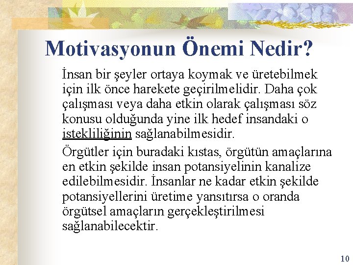 Motivasyonun Önemi Nedir? İnsan bir şeyler ortaya koymak ve üretebilmek için ilk önce harekete