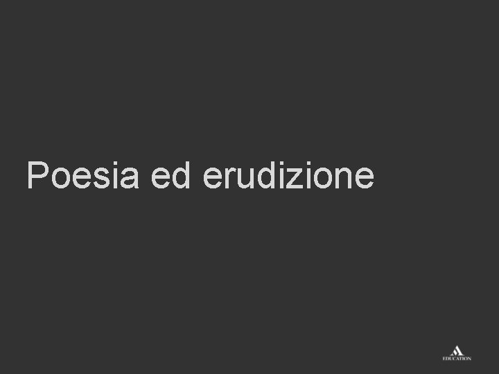 Poesia ed erudizione 