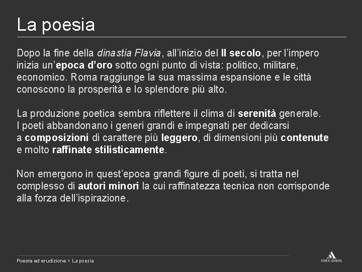 La poesia Dopo la fine della dinastia Flavia, all’inizio del II secolo, per l’impero