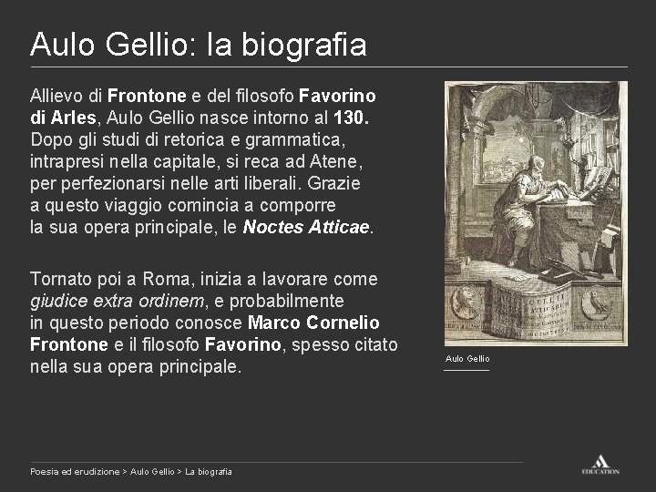 Aulo Gellio: la biografia Allievo di Frontone e del filosofo Favorino di Arles, Aulo