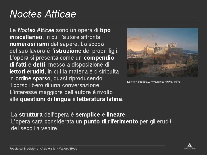 Noctes Atticae Le Noctes Atticae sono un’opera di tipo miscellaneo, in cui l’autore affronta