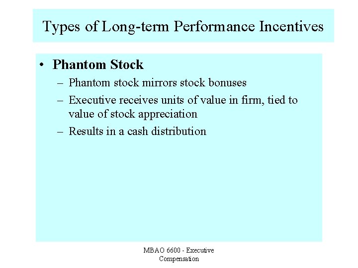 Types of Long-term Performance Incentives • Phantom Stock – Phantom stock mirrors stock bonuses