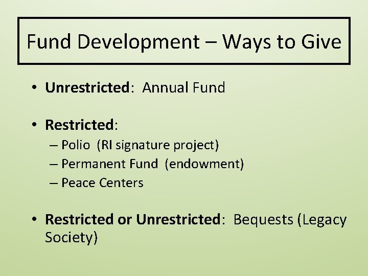 Fund Development – Ways to Give • Unrestricted: Annual Fund • Restricted: – Polio