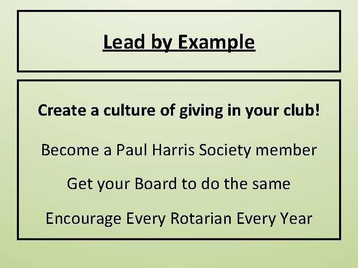 Lead by Example Create a culture of giving in your club! Become a Paul