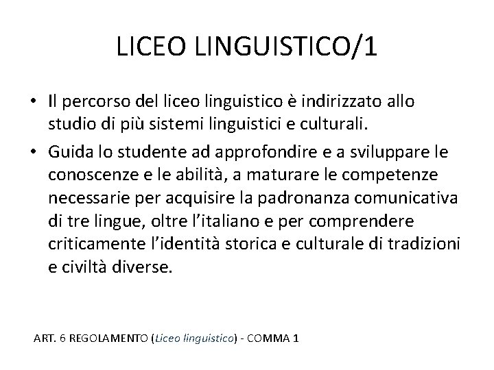 LICEO LINGUISTICO/1 • Il percorso del liceo linguistico è indirizzato allo studio di più
