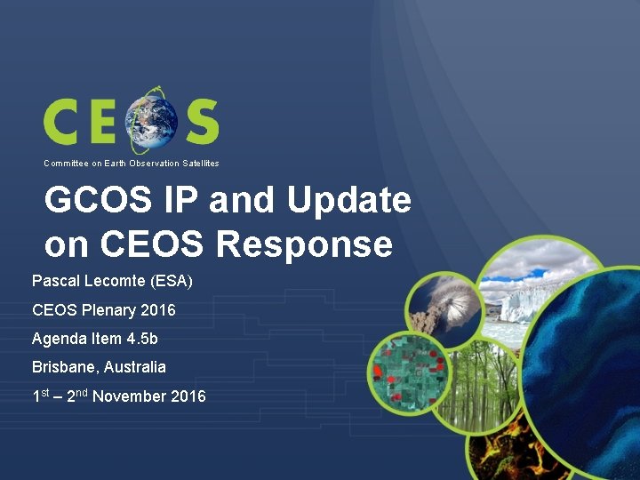 Committee on Earth Observation Satellites GCOS IP and Update on CEOS Response Pascal Lecomte