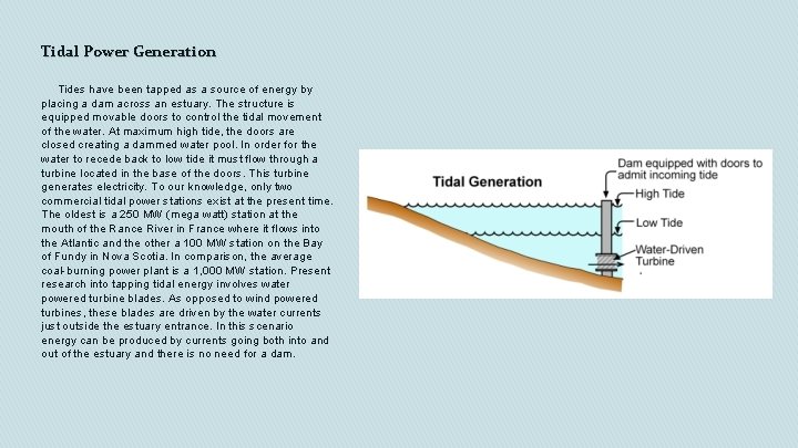 Tidal Power Generation Tides have been tapped as a source of energy by placing