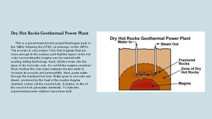Dry Hot Rocks Geothermal Power Plant This is a government-funded project that began back