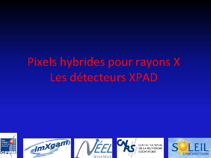 Pixels hybrides pour rayons X Les détecteurs XPAD 