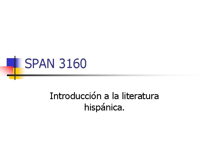 SPAN 3160 Introducción a la literatura hispánica. 