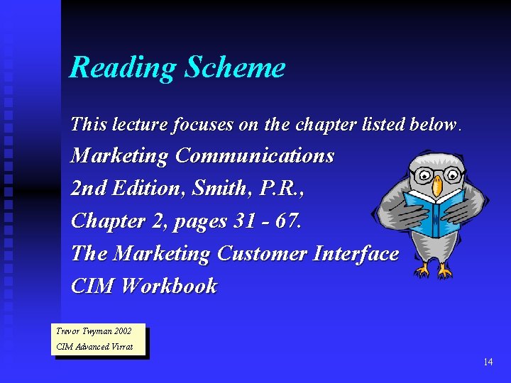 Reading Scheme This lecture focuses on the chapter listed below. Marketing Communications 2 nd