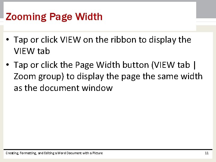 Zooming Page Width • Tap or click VIEW on the ribbon to display the Zooming Page Width • Tap or click VIEW on the ribbon to display the