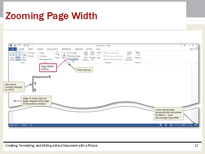 Zooming Page Width Creating, Formatting, and Editing a Word Document with a Picture 12 Zooming Page Width Creating, Formatting, and Editing a Word Document with a Picture 12