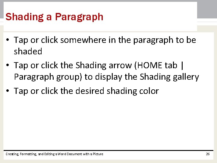 Shading a Paragraph • Tap or click somewhere in the paragraph to be shaded Shading a Paragraph • Tap or click somewhere in the paragraph to be shaded