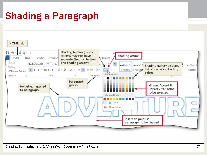 Shading a Paragraph Creating, Formatting, and Editing a Word Document with a Picture 27 Shading a Paragraph Creating, Formatting, and Editing a Word Document with a Picture 27