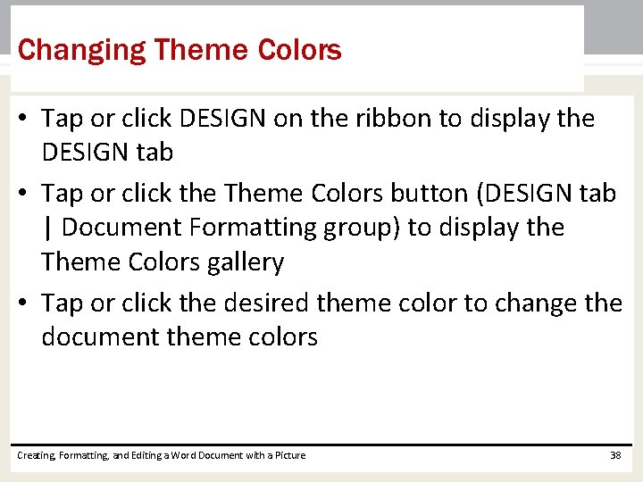 Changing Theme Colors • Tap or click DESIGN on the ribbon to display the Changing Theme Colors • Tap or click DESIGN on the ribbon to display the