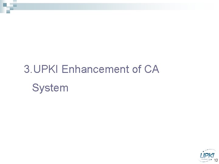 3. UPKI Enhancement of CA System 13 