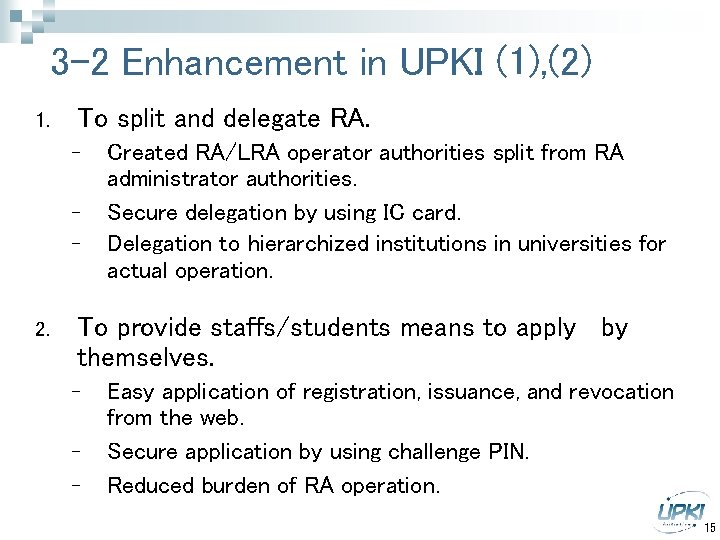 3 -2 Enhancement in UPKI (1), (2) 1. To split and delegate RA. -