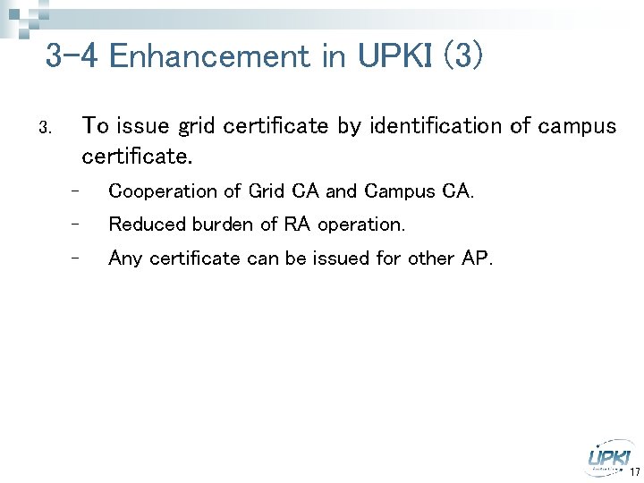 3 -4 Enhancement in UPKI (3) To issue grid certificate by identification of campus