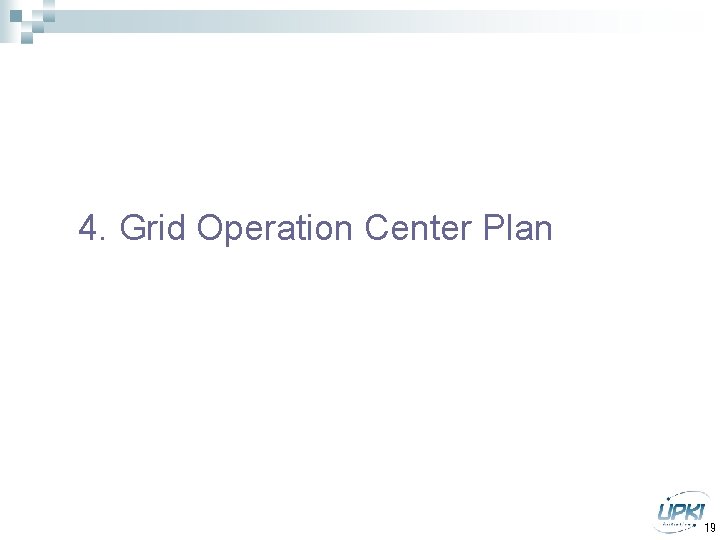 4. Grid Operation Center Plan 19 