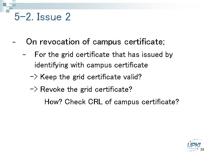 5 -2. Issue 2 On revocation of campus certificate; - For the grid certificate