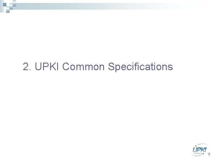 2. UPKI Common Specifications 7 