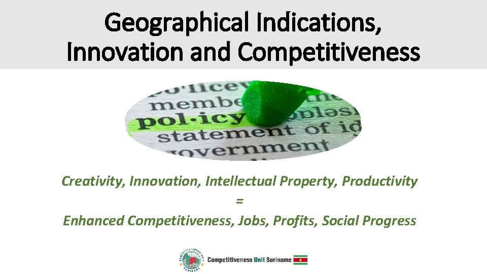 Geographical Indications, Innovation and Competitiveness Creativity, Innovation, Intellectual Property, Productivity = Enhanced Competitiveness, Jobs,