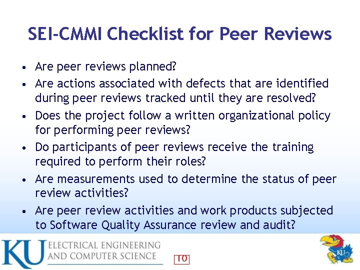 SEI-CMMI Checklist for Peer Reviews • • • Are peer reviews planned? Are actions
