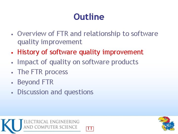 Outline • • • Overview of FTR and relationship to software quality improvement History