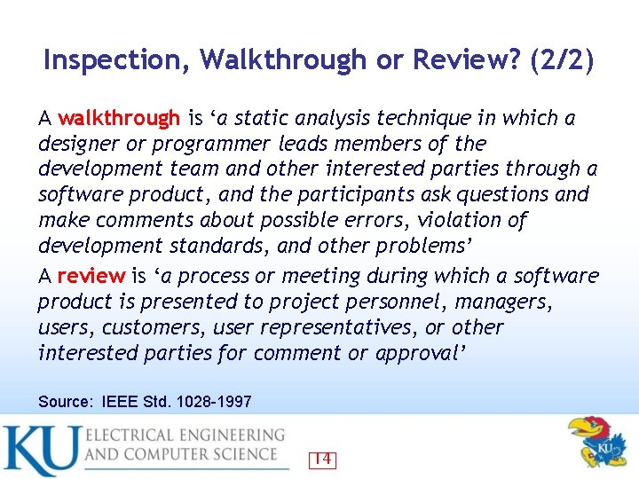 Inspection, Walkthrough or Review? (2/2) A walkthrough is ‘a static analysis technique in which