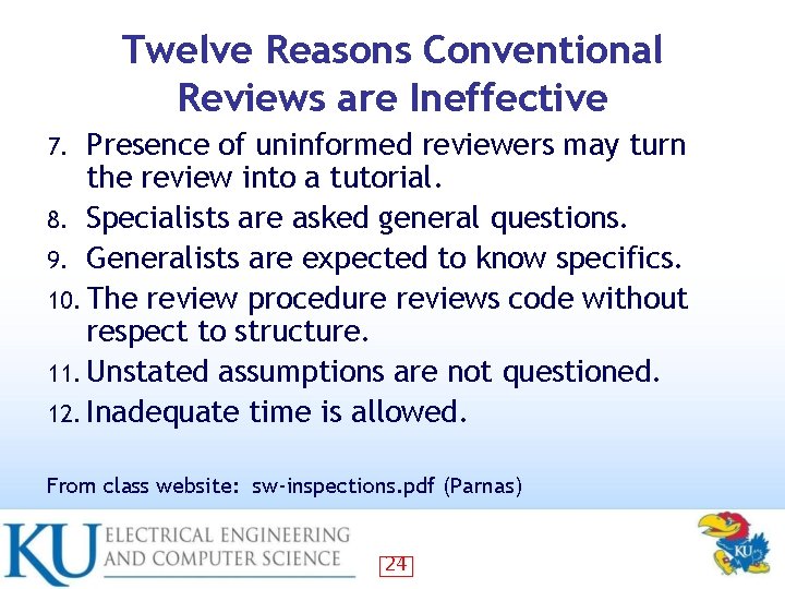 Twelve Reasons Conventional Reviews are Ineffective Presence of uninformed reviewers may turn the review