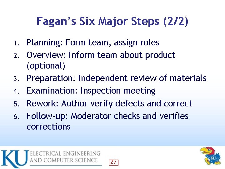 Fagan’s Six Major Steps (2/2) 1. 2. 3. 4. 5. 6. Planning: Form team,