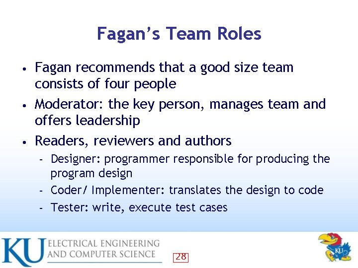 Fagan’s Team Roles Fagan recommends that a good size team consists of four people