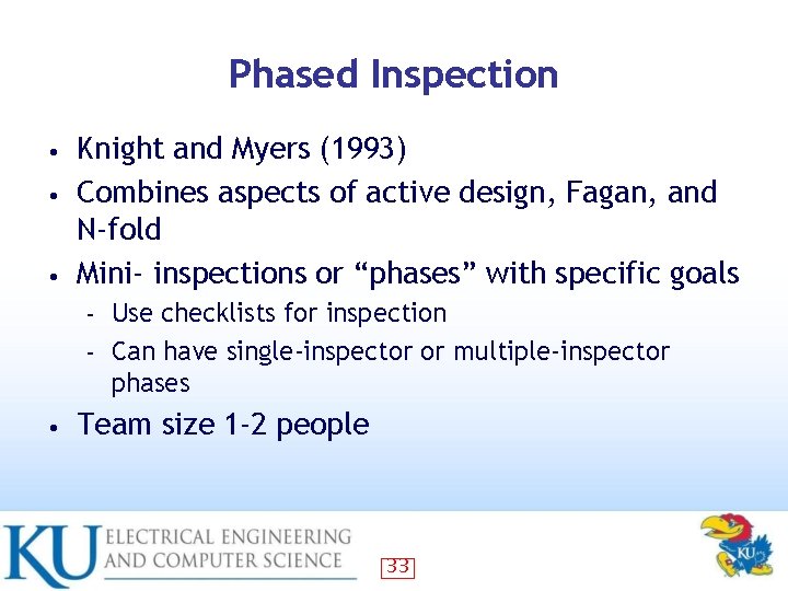 Phased Inspection Knight and Myers (1993) • Combines aspects of active design, Fagan, and