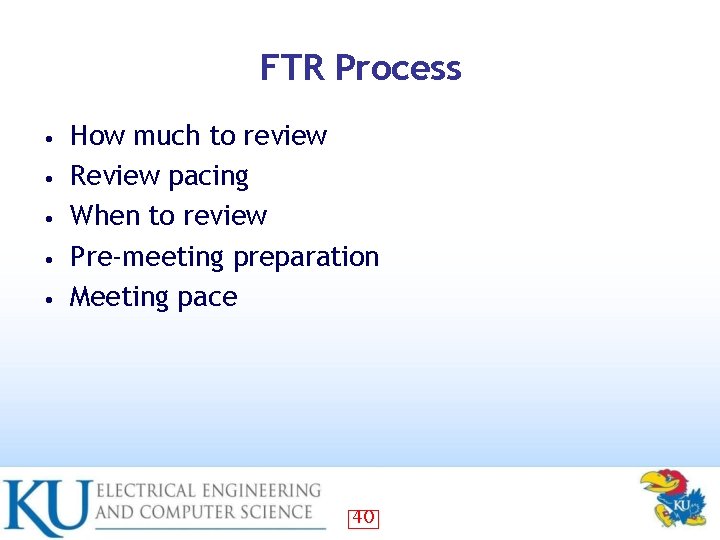 FTR Process • • • How much to review Review pacing When to review