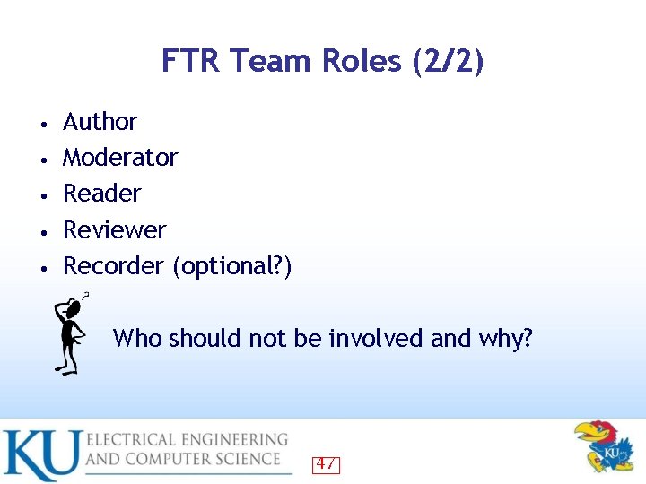 FTR Team Roles (2/2) • • • Author Moderator Reader Reviewer Recorder (optional? )