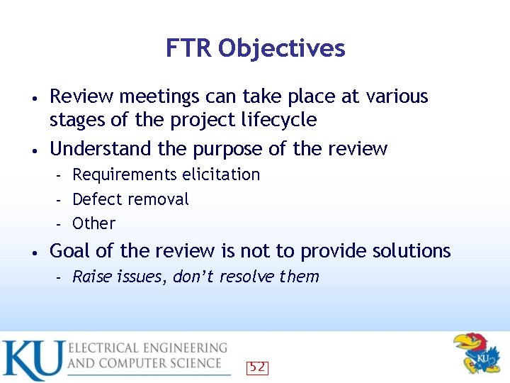 FTR Objectives Review meetings can take place at various stages of the project lifecycle