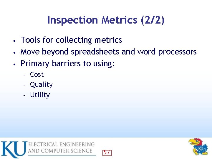 Inspection Metrics (2/2) Tools for collecting metrics • Move beyond spreadsheets and word processors