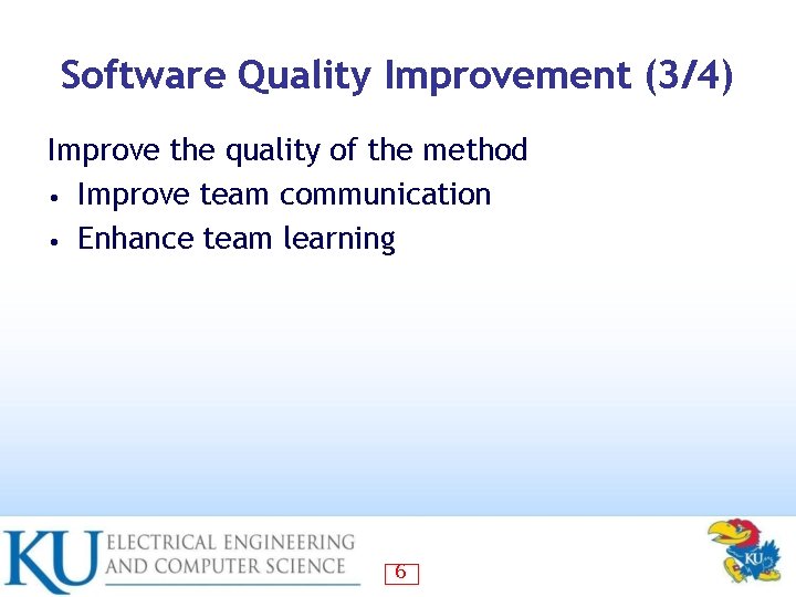 Software Quality Improvement (3/4) Improve the quality of the method • Improve team communication