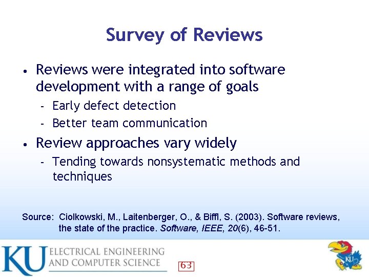 Survey of Reviews • Reviews were integrated into software development with a range of