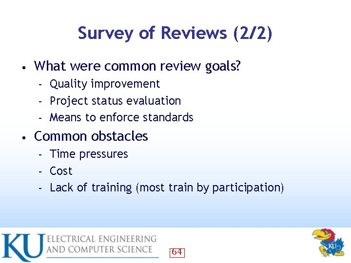 Survey of Reviews (2/2) • What were common review goals? Quality improvement – Project