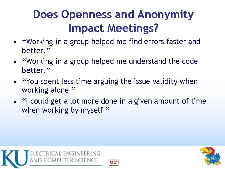 Does Openness and Anonymity Impact Meetings? “Working in a group helped me find errors