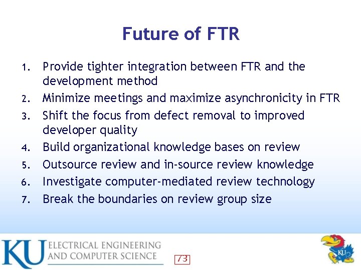 Future of FTR 1. 2. 3. 4. 5. 6. 7. Provide tighter integration between
