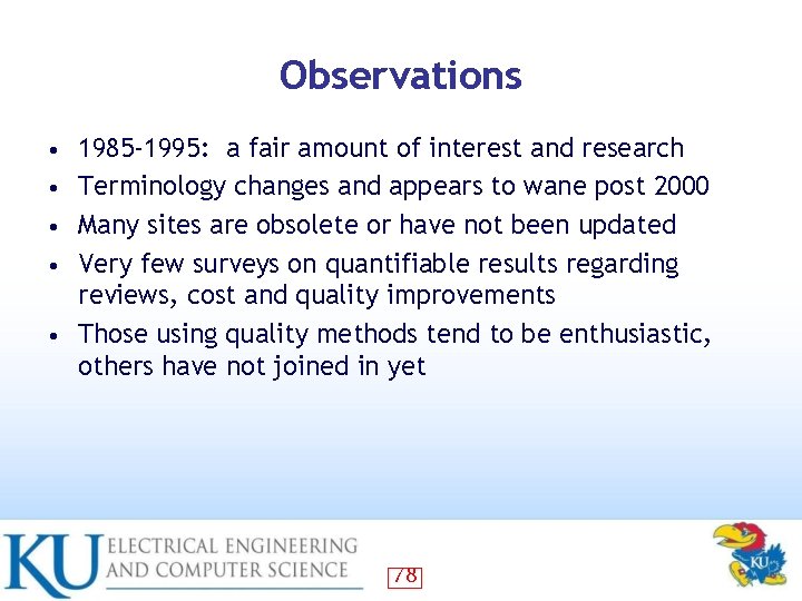 Observations • • • 1985 -1995: a fair amount of interest and research Terminology