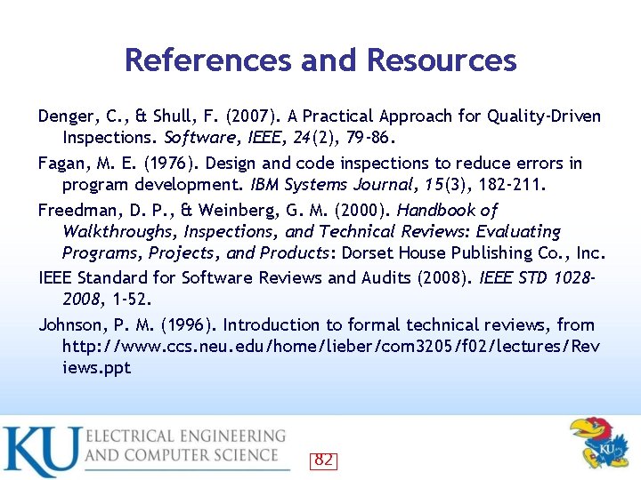 References and Resources Denger, C. , & Shull, F. (2007). A Practical Approach for