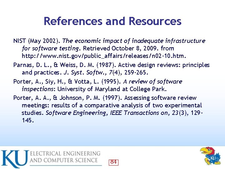 References and Resources NIST (May 2002). The economic impact of inadequate infrastructure for software