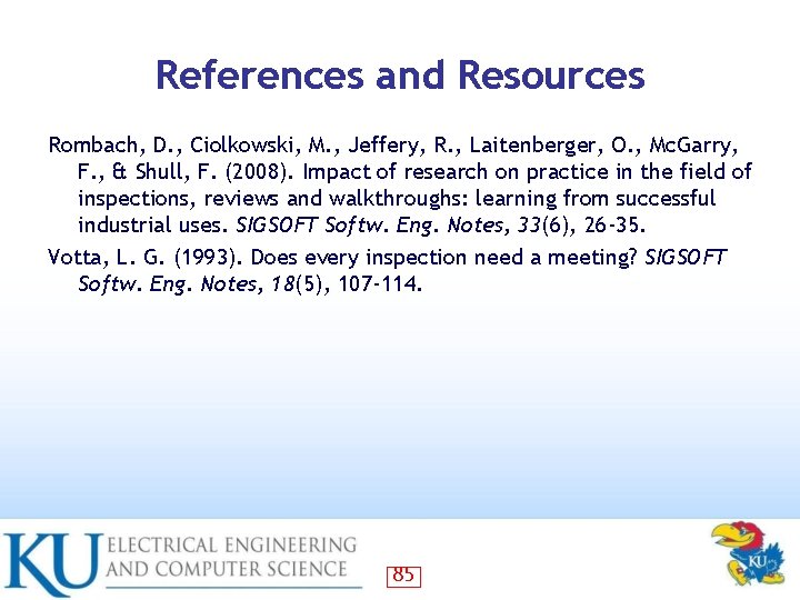 References and Resources Rombach, D. , Ciolkowski, M. , Jeffery, R. , Laitenberger, O.