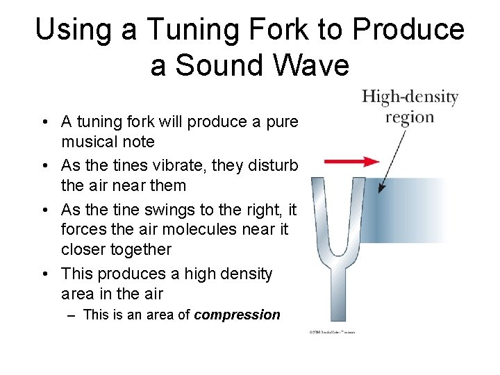 Using a Tuning Fork to Produce a Sound Wave • A tuning fork will